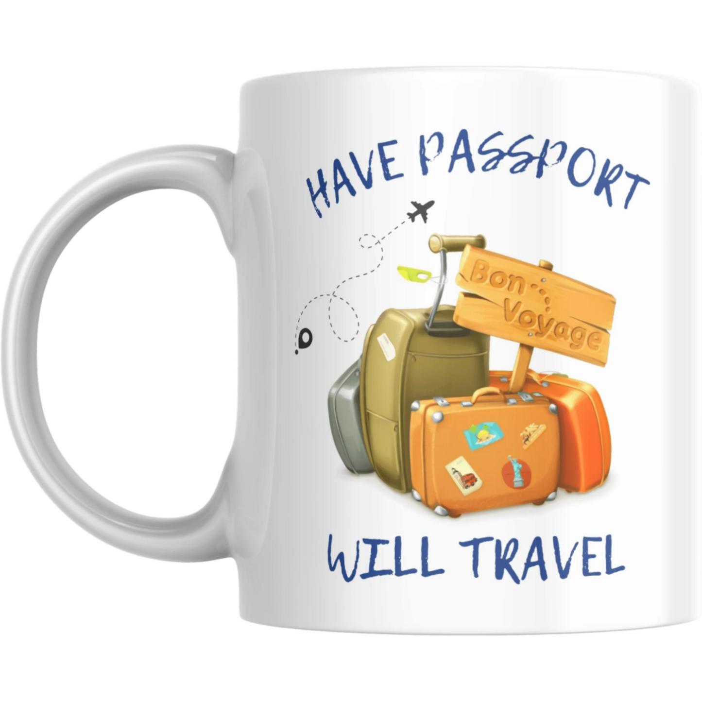 Coffee mug have passport will travel printed