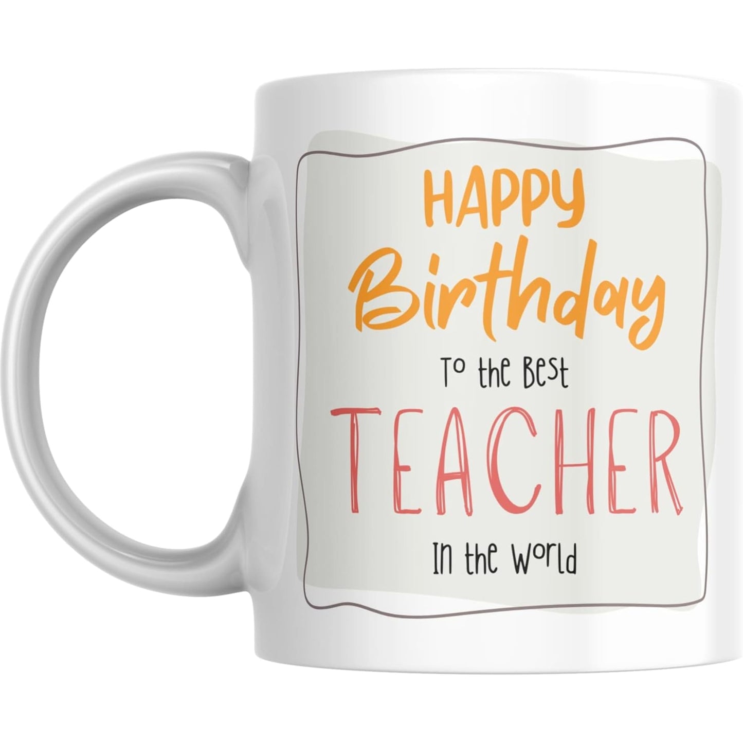 Coffee Mug Happy Birthday Teacher - Coffee Mugs