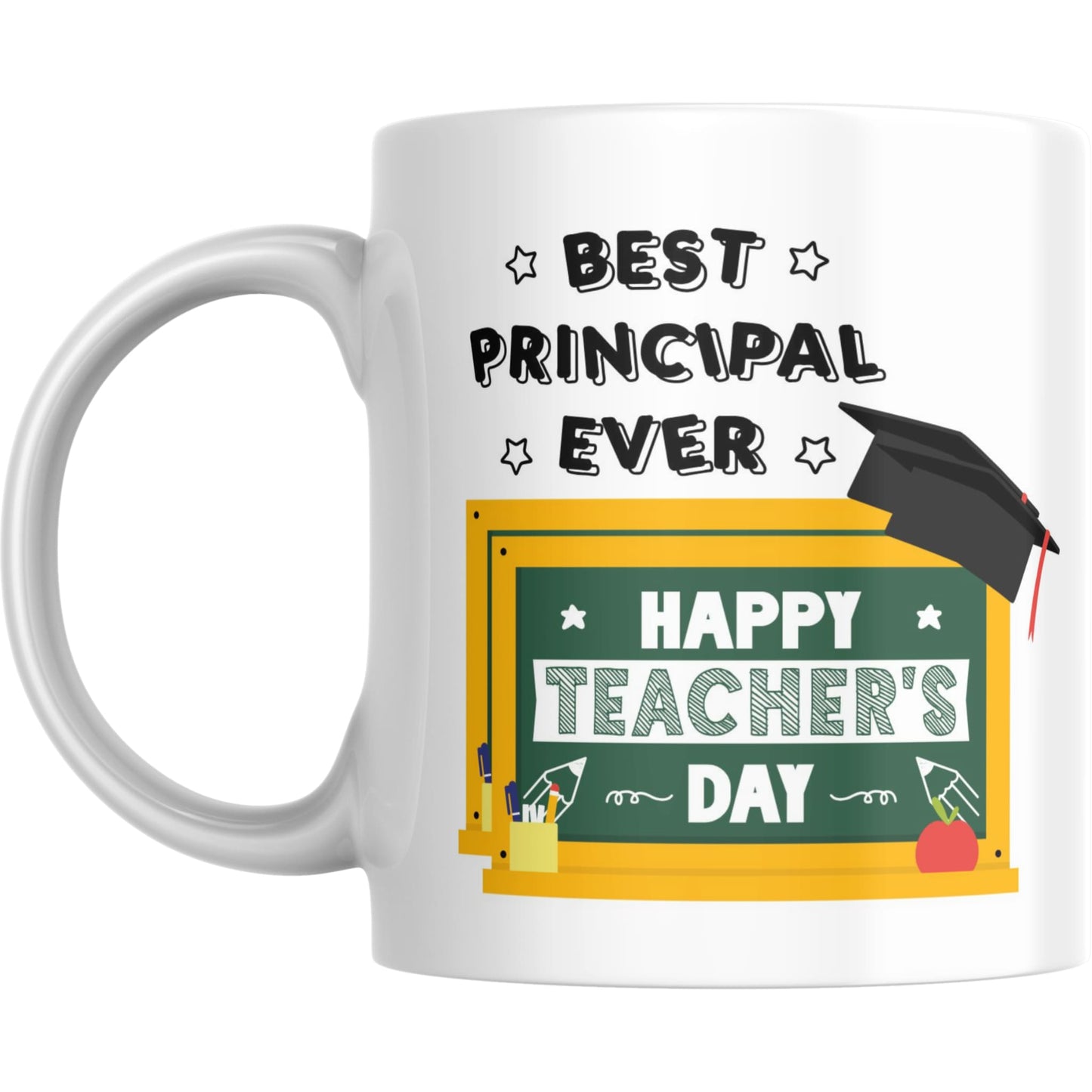 Mug - Best Principal Ever Happy Teacher’s Day Gift - Coffee Mugs
