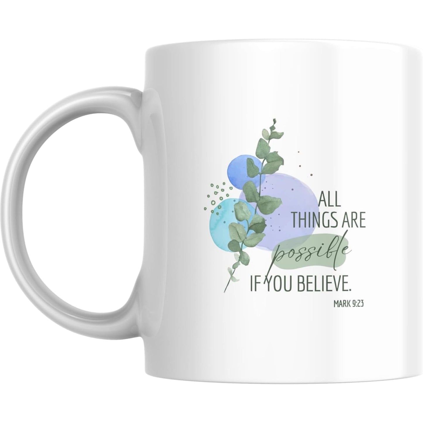 Coffee Mug All Things Are Possible If You Believe - Coffee Mugs