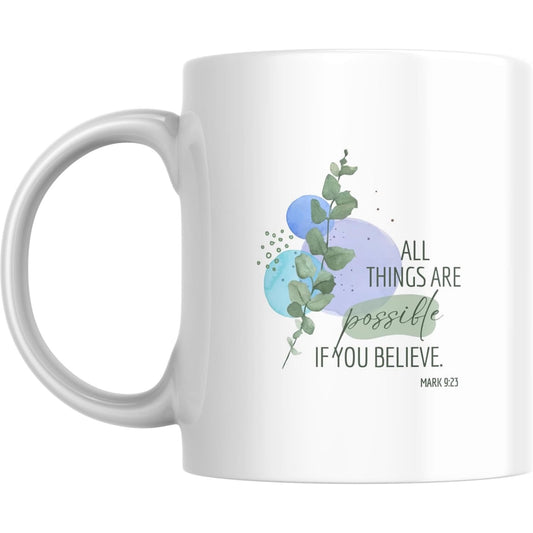 Coffee Mug All Things Are Possible If You Believe - Coffee Mugs