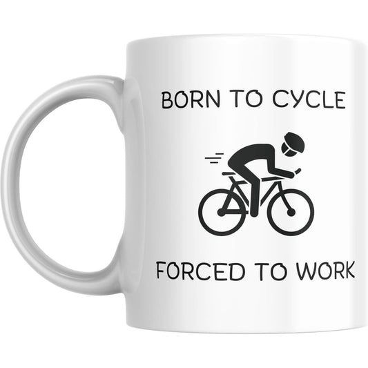 Coffee Mug Born to Cycle Forced to Work - Coffee Mugs