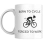 Coffee Mug Born to Cycle Forced to Work - Coffee Mugs