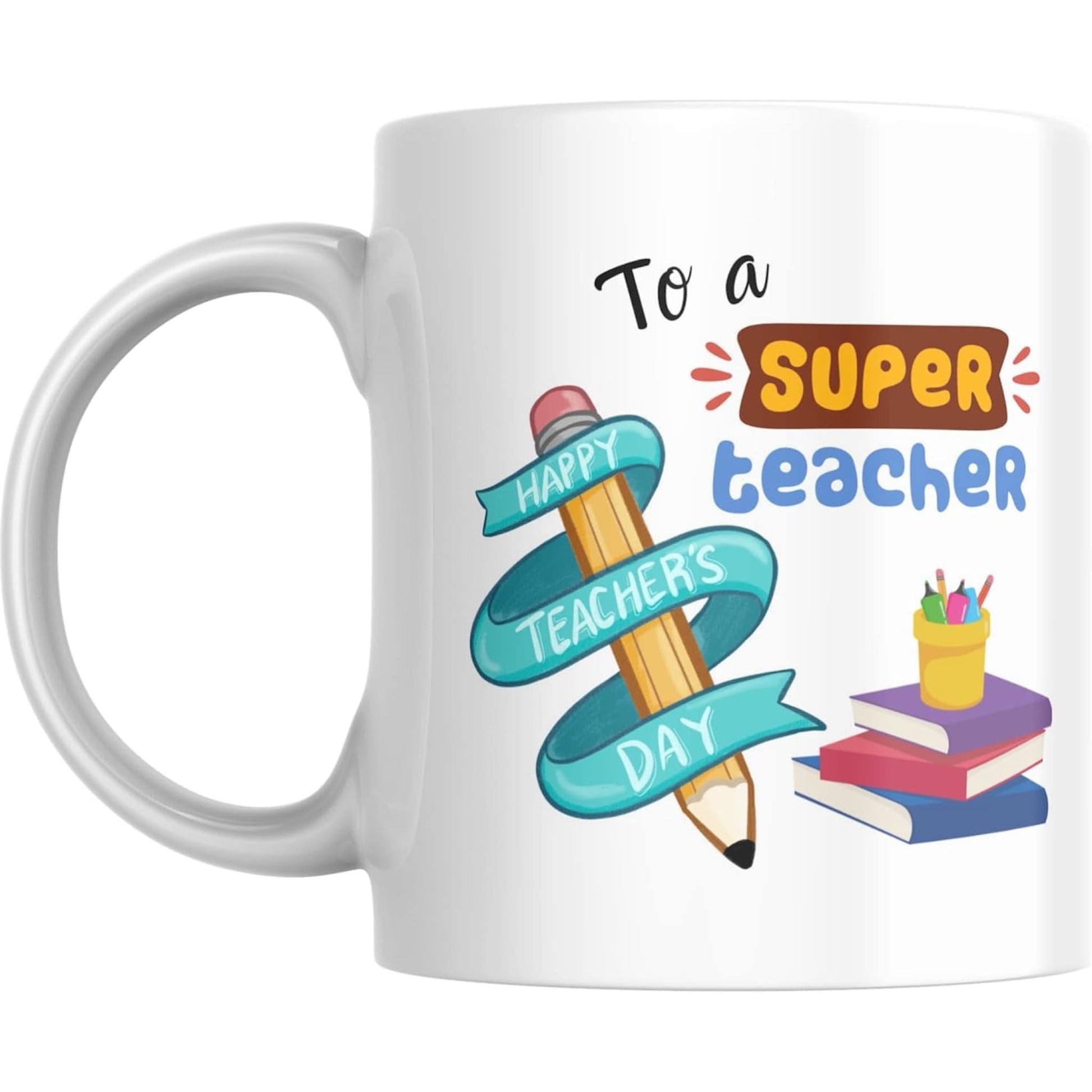 Coffee Mug To a Super Teacher Happy Teacher’s Day Gift - Coffee Mugs