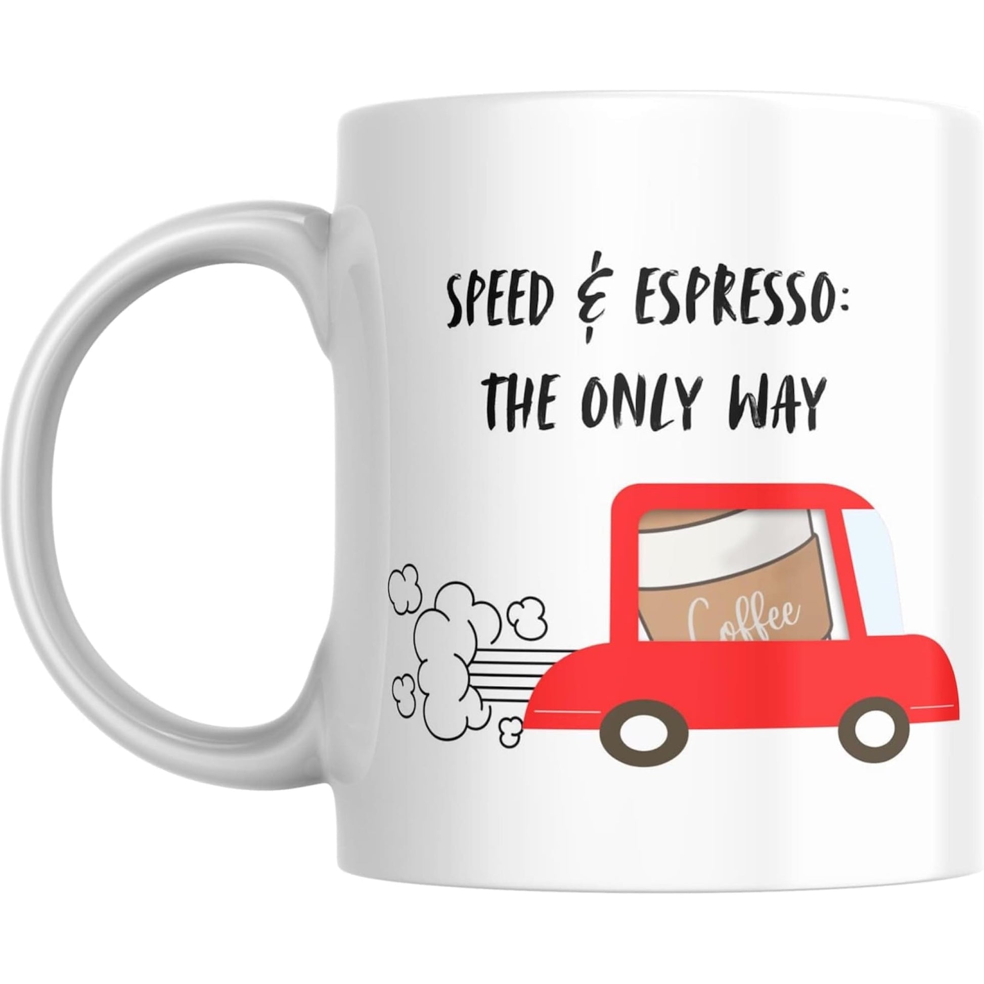 Coffee Mug Speed & Espresso: The Only Way - Coffee Mugs
