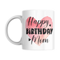 Mug - Happy Birthday Mom Pink Heart Watercolor Design