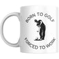 Mug - Born To Golf Forced To Work - Coffee Mugs