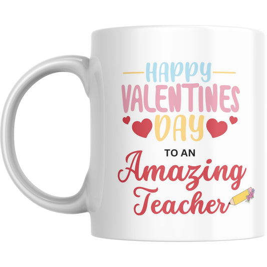 Mug - Happy Valentine’s Day Amazing Teacher Gift - Coffee Mugs