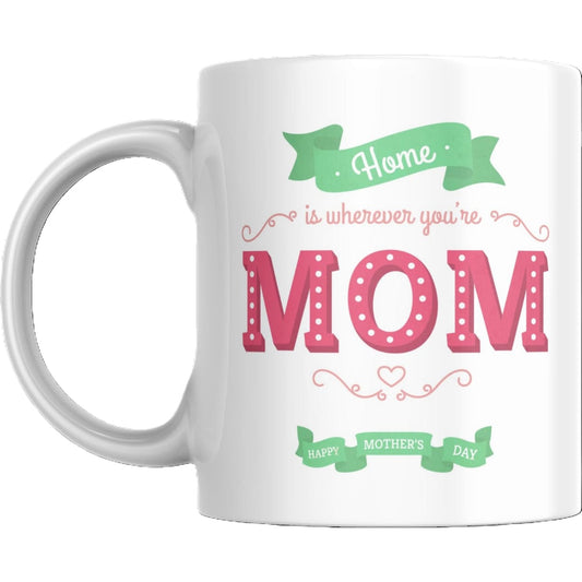 Mug - Home is Wherever You’re Mom - Coffee Mugs