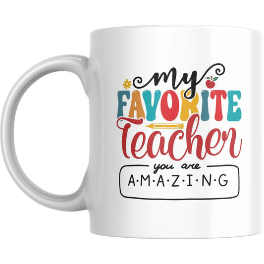 Mug - My Favorite Teacher You Are Amazing - Coffee Mugs