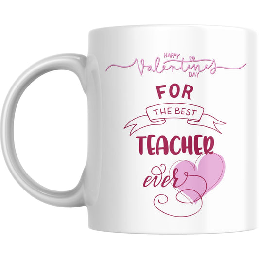 Mug - Valentine’s Day Best Teacher Ever Gift - Coffee Mugs