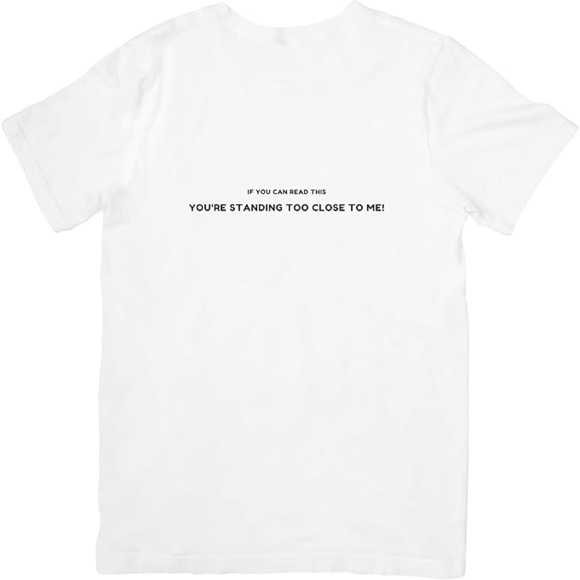 T-Shirt Standing Too Close - T-Shirt